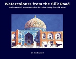 Ole Søndergaard - Watercolours from the Silk Road